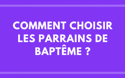 Comment choisir les parrains de baptême