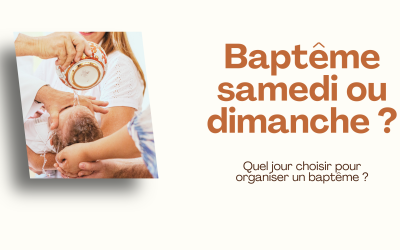 Baptême samedi ou dimanche : quel jour choisir ?