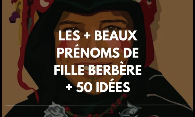 Les plus beaux prénoms de fille berbère : Algérie, Maroc, Kabylie…