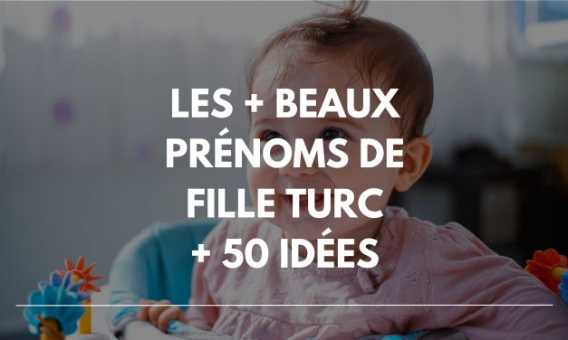 Les plus beaux prénoms de fille turc : rare, français, coranique…
